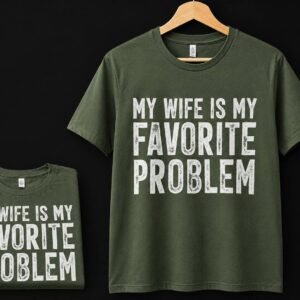 My Wife Is My Favorite Problem T-Shirt