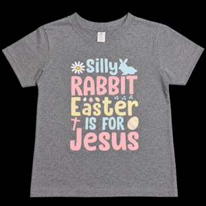 Silly Rabbit Easter Is for Jesus T-Shirt