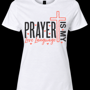 Prayer Is My Love Language T-Shirt